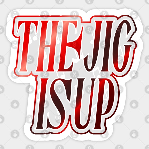 The Jig is Up Sticker by Jokertoons